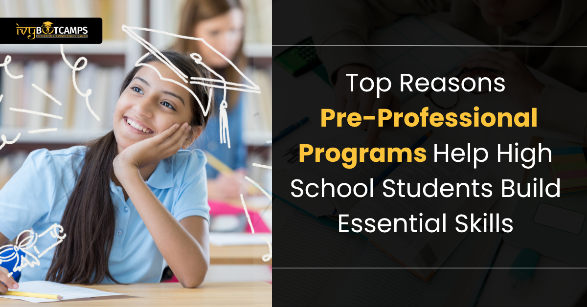 Top Reasons Pre-Professional Programs Help High School Students Build Essential Skills