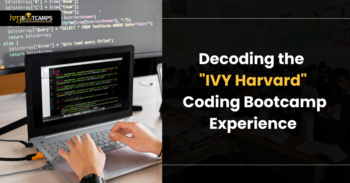 Decoding the "IVY Harvard" Coding Bootcamp Experience