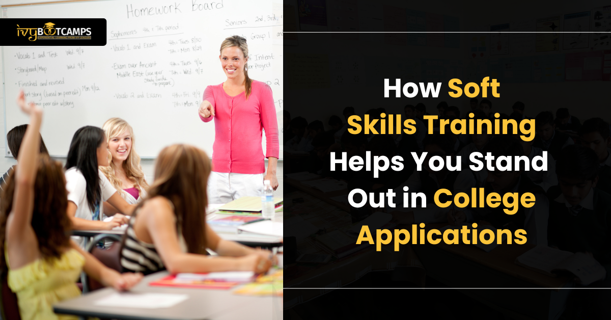 How Soft Skills Training Helps You Stand Out in College Applications